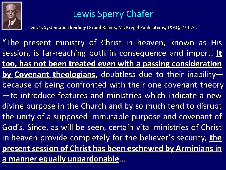 Lewis Sperry Chafer vol. 5, Systematic Theology (Grand Rapids, MI: Kregel Publications, 1993), 273