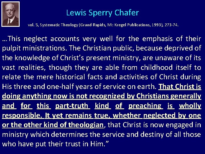 Lewis Sperry Chafer vol. 5, Systematic Theology (Grand Rapids, MI: Kregel Publications, 1993), 273