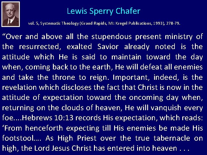 Lewis Sperry Chafer vol. 5, Systematic Theology (Grand Rapids, MI: Kregel Publications, 1993), 278