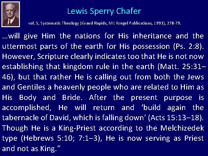 Lewis Sperry Chafer vol. 5, Systematic Theology (Grand Rapids, MI: Kregel Publications, 1993), 278