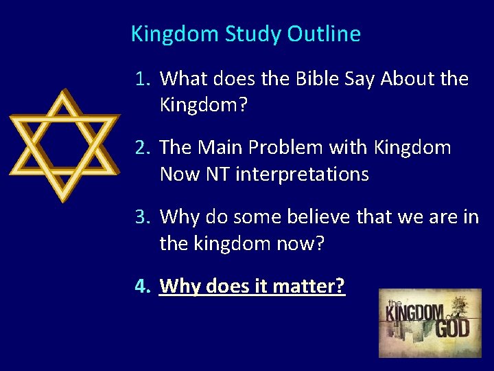 Kingdom Study Outline 1. What does the Bible Say About the Kingdom? 2. The