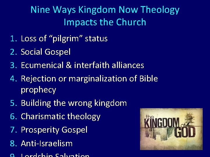 Nine Ways Kingdom Now Theology Impacts the Church 1. 2. 3. 4. 5. 6.