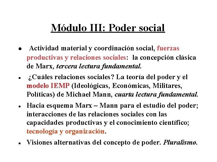 Módulo III: Poder social Actividad material y coordinación social, fuerzas productivas y relaciones sociales: