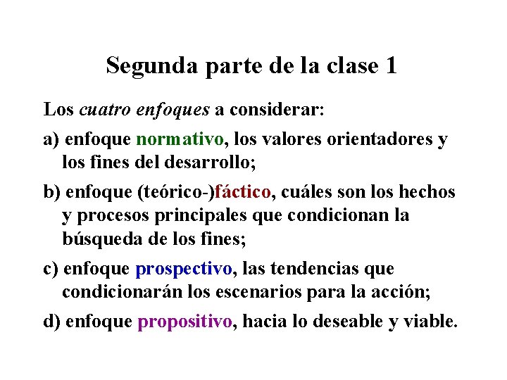 Segunda parte de la clase 1 Los cuatro enfoques a considerar: a) enfoque normativo,