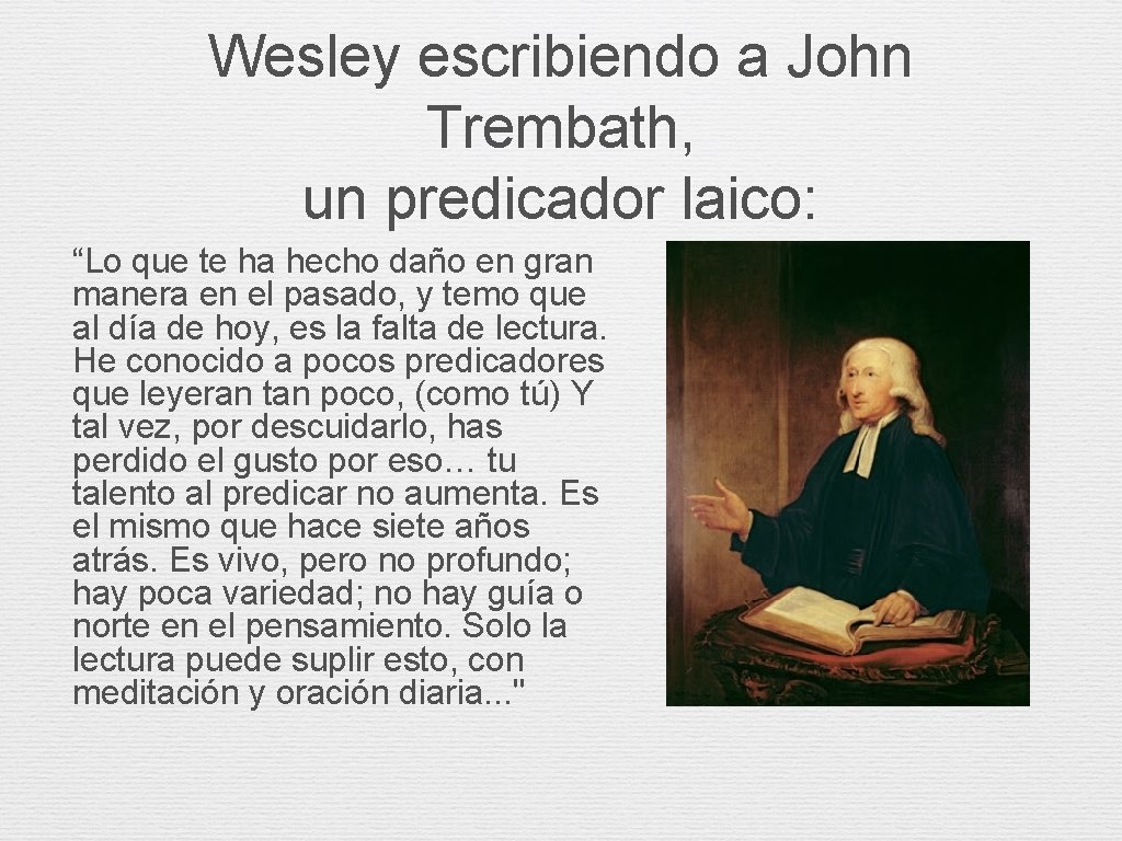 Wesley escribiendo a John Trembath, un predicador laico: “Lo que te ha hecho daño Wesley escribiendo a John Trembath, un predicador laico: “Lo que te ha hecho daño