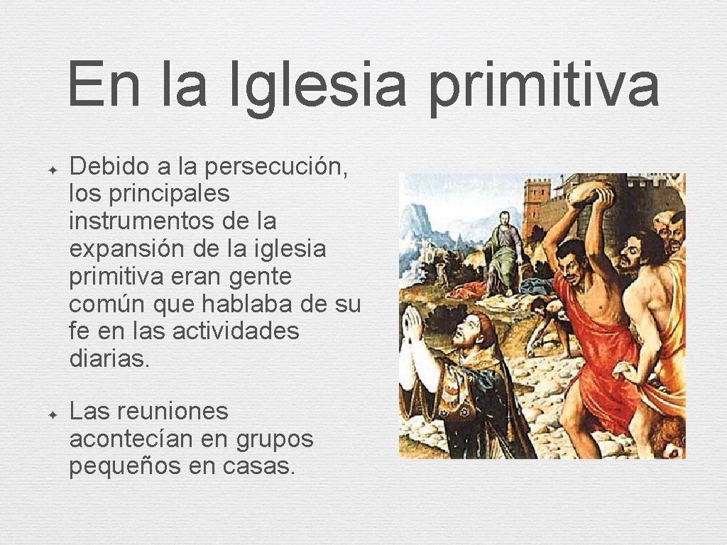 En la Iglesia primitiva ✦ ✦ Debido a la persecución, los principales instrumentos de En la Iglesia primitiva ✦ ✦ Debido a la persecución, los principales instrumentos de