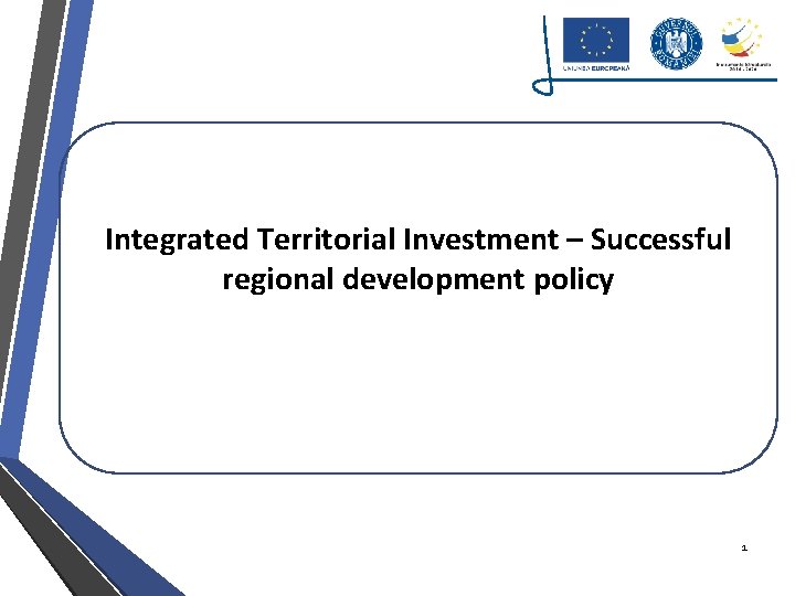 Integrated Territorial Investment – Successful regional development policy 1 