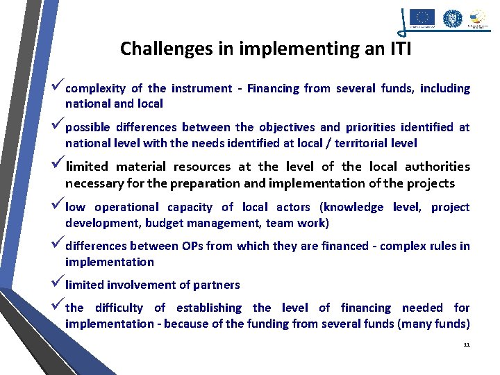 Challenges in implementing an ITI ücomplexity of the instrument - Financing from several funds,