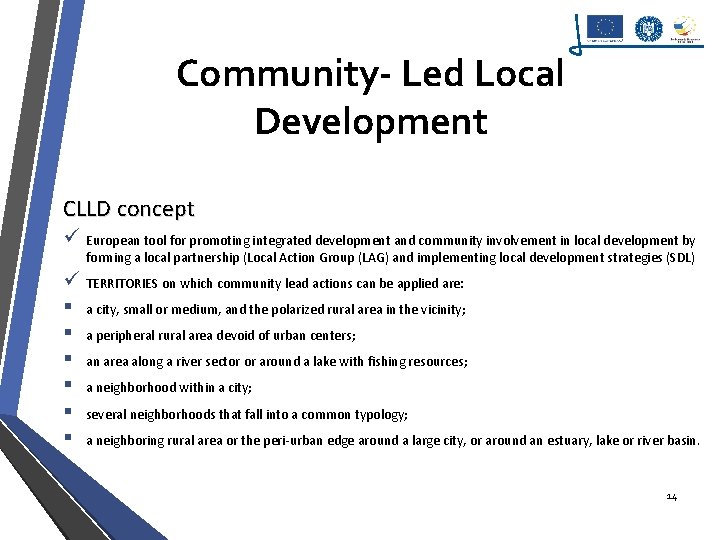 Community- Led Local Development CLLD concept ü European tool for promoting integrated development and