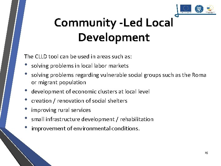 Community -Led Local Development The CLLD tool can be used in areas such as: