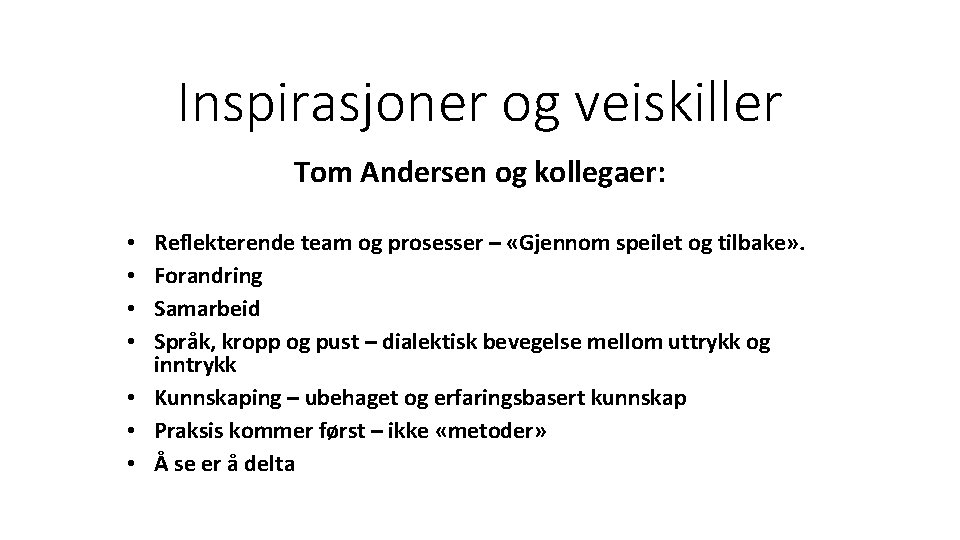 Inspirasjoner og veiskiller Tom Andersen og kollegaer: Reflekterende team og prosesser – «Gjennom speilet