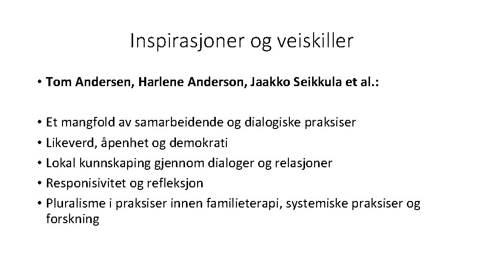 Inspirasjoner og veiskiller • Tom Andersen, Harlene Anderson, Jaakko Seikkula et al. : •