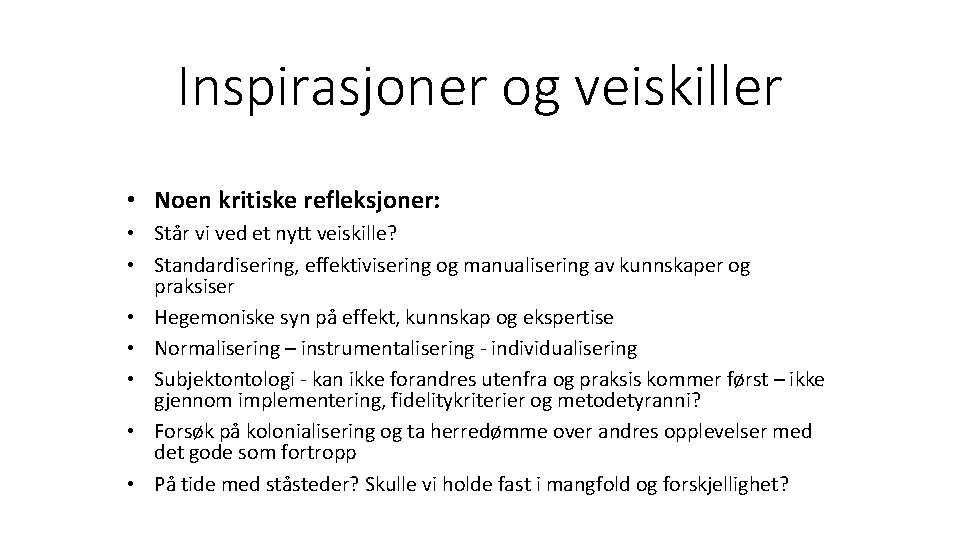 Inspirasjoner og veiskiller • Noen kritiske refleksjoner: • Står vi ved et nytt veiskille?