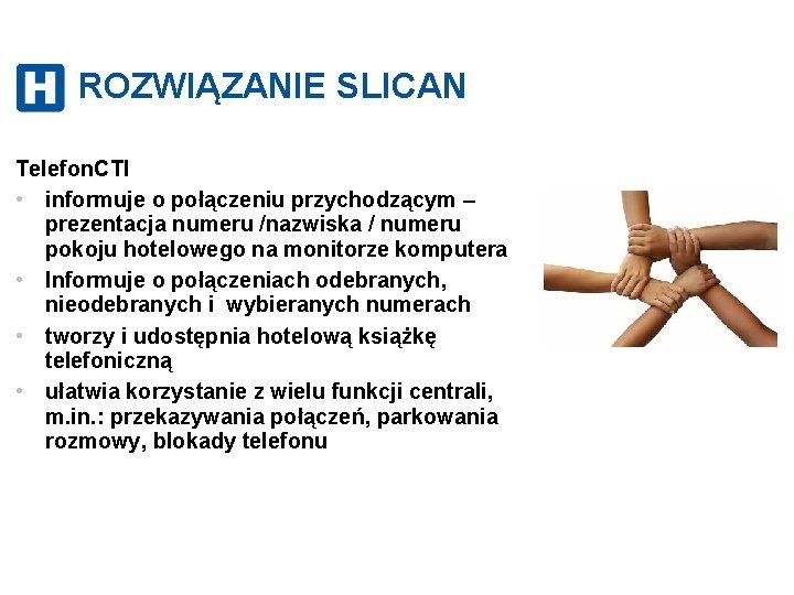 ROZWIĄZANIE SLICAN Telefon. CTI • informuje o połączeniu przychodzącym – prezentacja numeru /nazwiska /