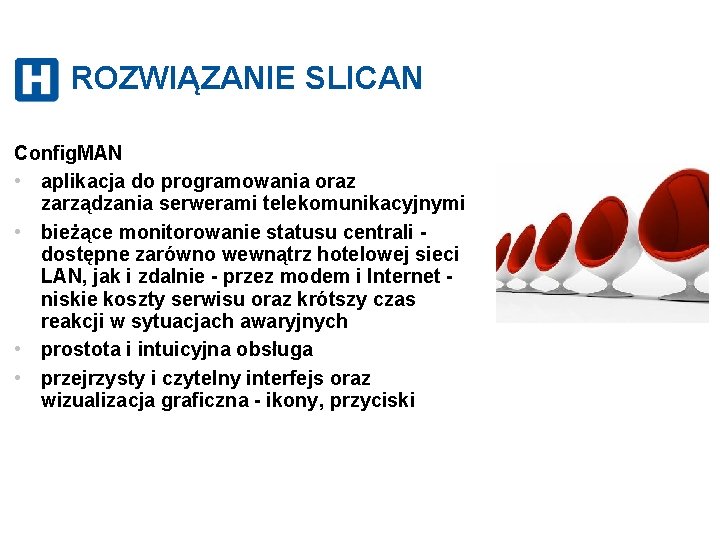 ROZWIĄZANIE SLICAN Config. MAN • aplikacja do programowania oraz zarządzania serwerami telekomunikacyjnymi • bieżące