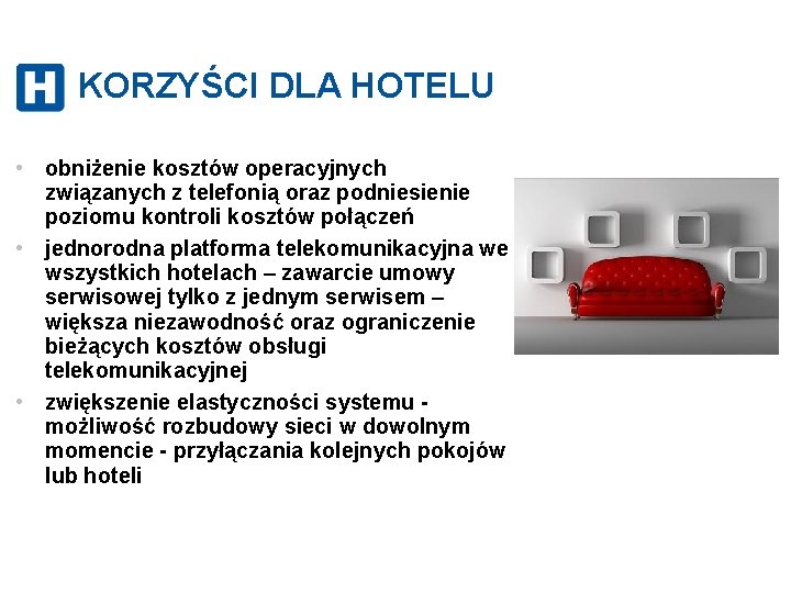 KORZYŚCI DLA HOTELU • obniżenie kosztów operacyjnych związanych z telefonią oraz podniesienie poziomu kontroli