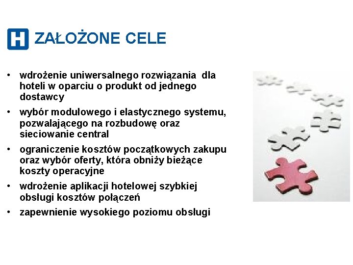 ZAŁOŻONE CELE • wdrożenie uniwersalnego rozwiązania dla hoteli w oparciu o produkt od jednego