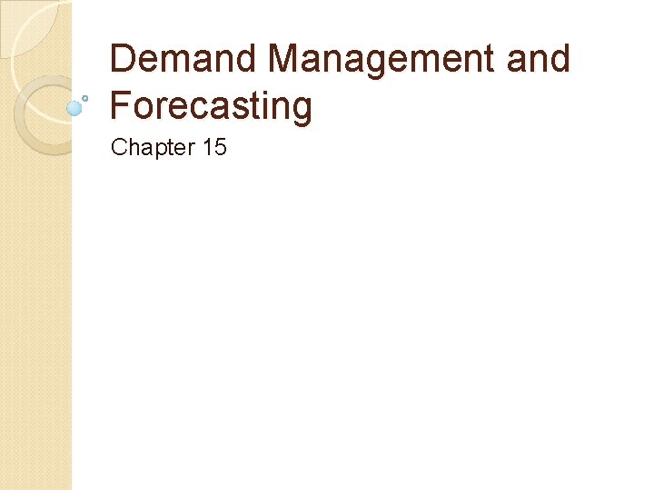 Demand Management and Forecasting Chapter 15 