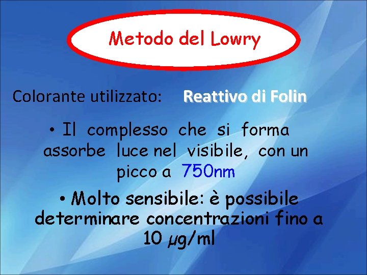 Metodo del Lowry Colorante utilizzato: Reattivo di Folin • Il complesso che si forma