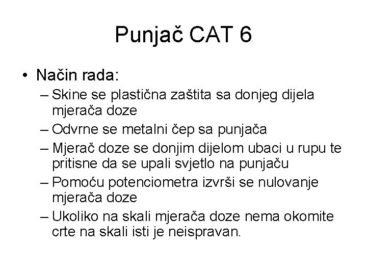 Punjač CAT 6 • Način rada: – Skine se plastična zaštita sa donjeg dijela