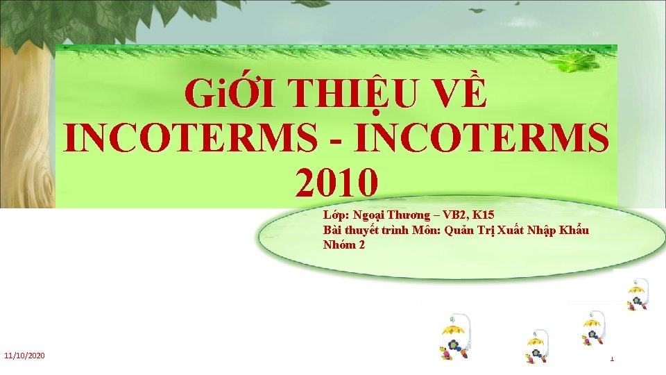 GiỚI THIỆU VỀ INCOTERMS - INCOTERMS 2010 Lớp: Ngoại Thương – VB 2, K