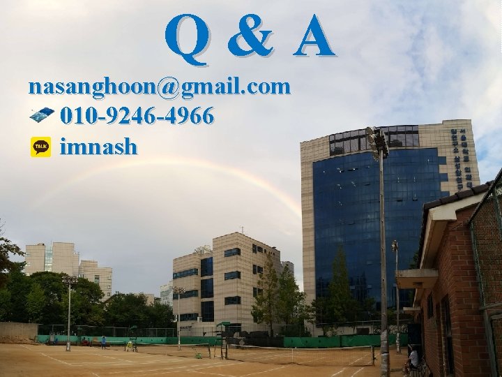 Q&A nasanghoon@gmail. com 010 -9246 -4966 imnash Aug 2013 