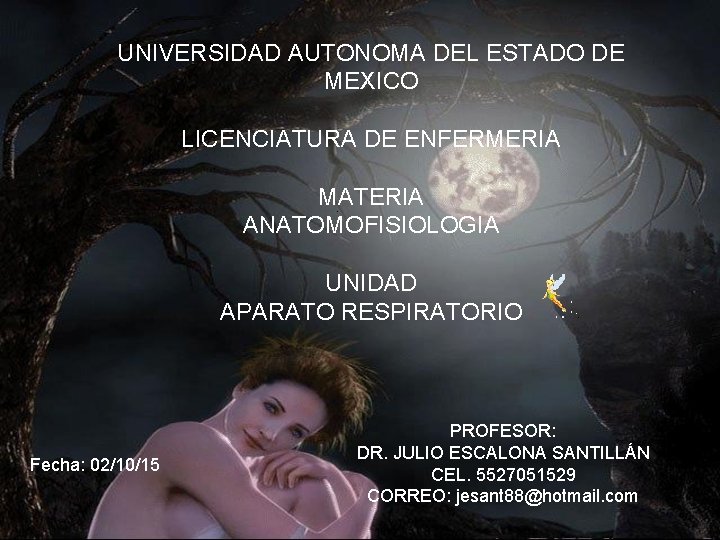 UNIVERSIDAD AUTONOMA DEL ESTADO DE MEXICO LICENCIATURA DE ENFERMERIA MATERIA ANATOMOFISIOLOGIA UNIDAD APARATO RESPIRATORIO