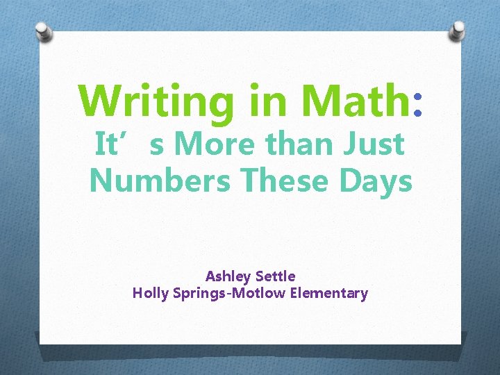 Writing in Math: It’s More than Just Numbers These Days Ashley Settle Holly Springs-Motlow