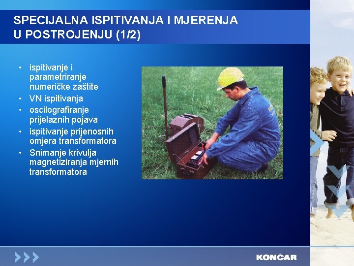 SPECIJALNA ISPITIVANJA I MJERENJA U POSTROJENJU (1/2) • ispitivanje i parametriranje numeričke zaštite •