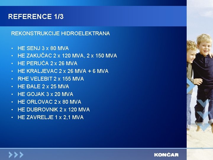 REFERENCE 1/3 REKONSTRUKCIJE HIDROELEKTRANA • • • HE SENJ 3 x 80 MVA HE