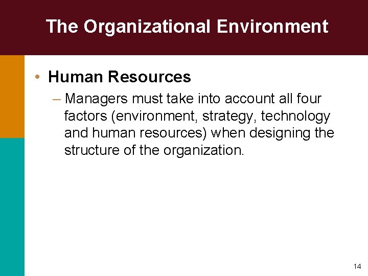 The Organizational Environment • Human Resources – Managers must take into account all four