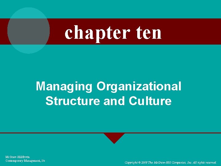 chapter ten Managing Organizational Structure and Culture Mc. Graw-Hill/Irwin Contemporary Management, 5/e Copyright ©