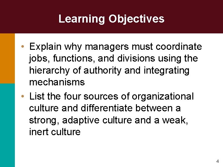 Learning Objectives • Explain why managers must coordinate jobs, functions, and divisions using the