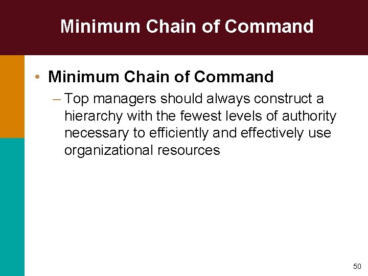 Minimum Chain of Command • Minimum Chain of Command – Top managers should always