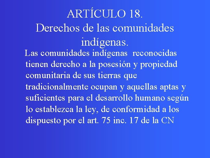 ARTÍCULO 18. Derechos de las comunidades indígenas. Las comunidades indígenas reconocidas tienen derecho a