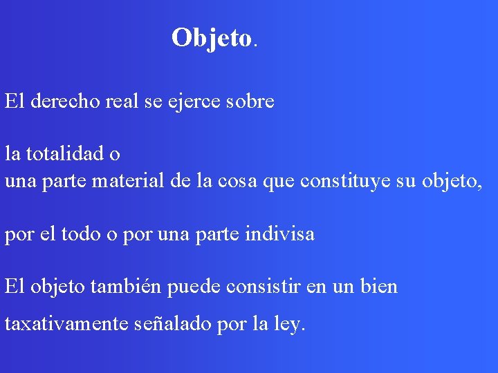  Objeto. El derecho real se ejerce sobre la totalidad o una parte material