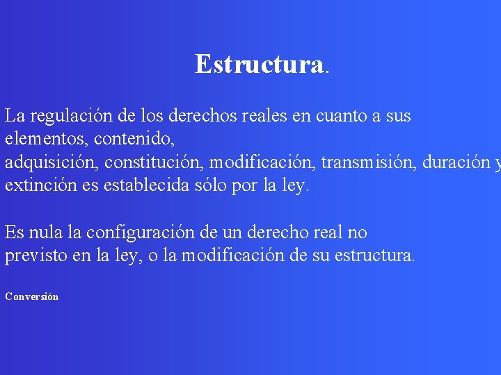  Estructura. La regulación de los derechos reales en cuanto a sus elementos, contenido,