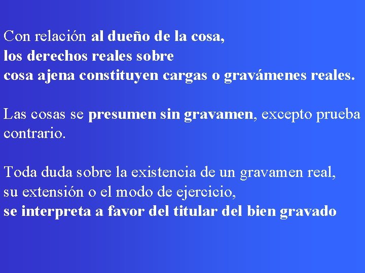  Con relación al dueño de la cosa, los derechos reales sobre cosa ajena