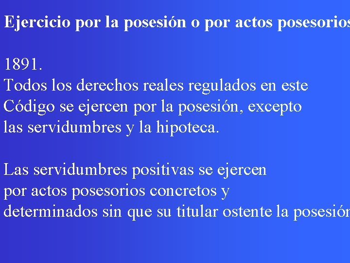 Ejercicio por la posesión o por actos posesorios 1891. Todos los derechos reales regulados