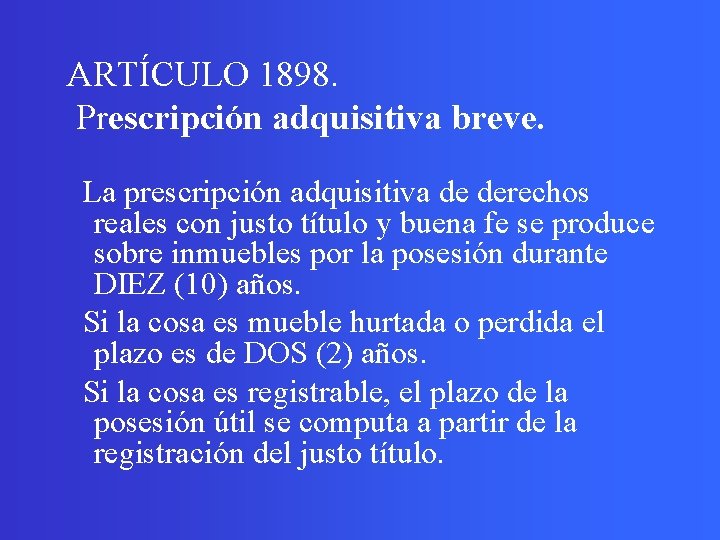 ARTÍCULO 1898. Prescripción adquisitiva breve. La prescripción adquisitiva de derechos reales con justo título