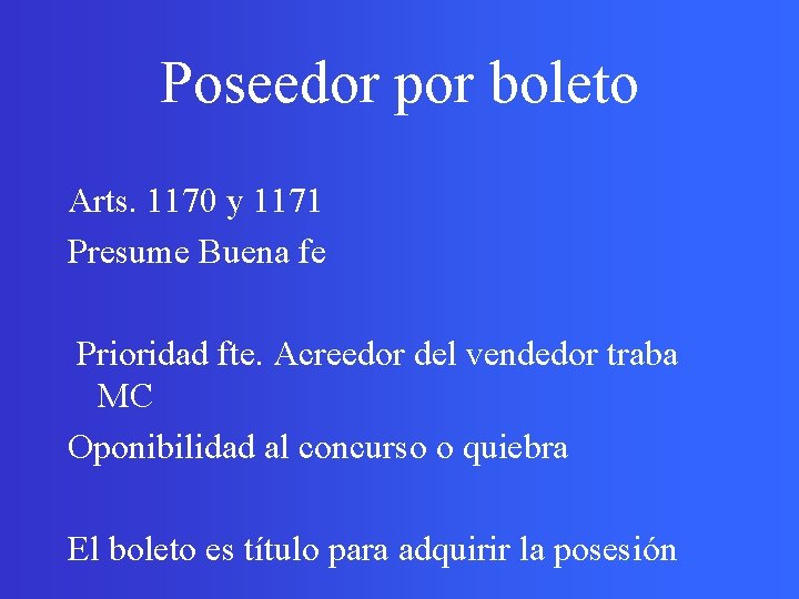 Poseedor por boleto Arts. 1170 y 1171 Presume Buena fe Prioridad fte. Acreedor del