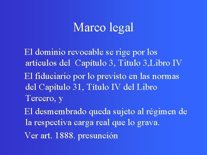 Marco legal El dominio revocable se rige por los artículos del Capítulo 3, Titulo