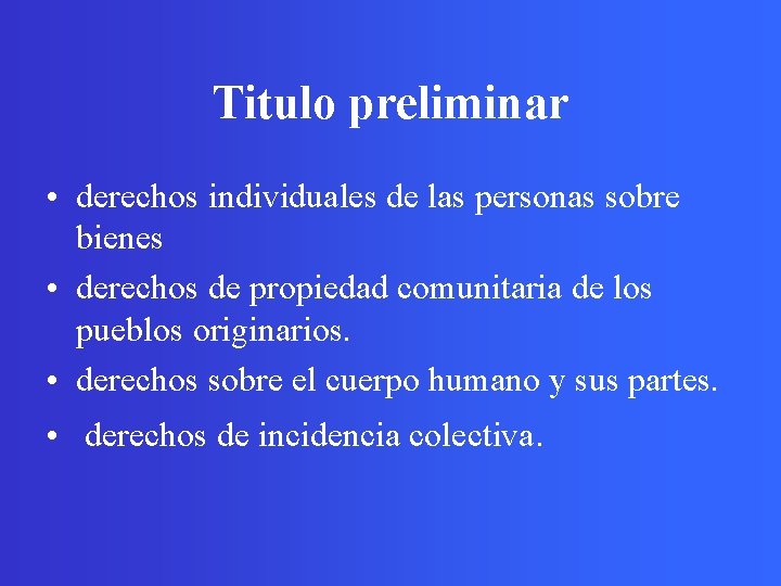 Titulo preliminar • derechos individuales de las personas sobre bienes • derechos de propiedad