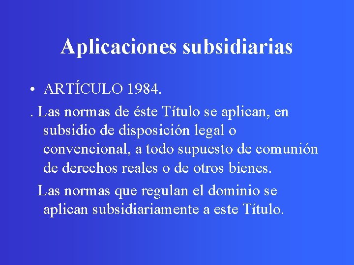 Aplicaciones subsidiarias • ARTÍCULO 1984. . Las normas de éste Título se aplican, en