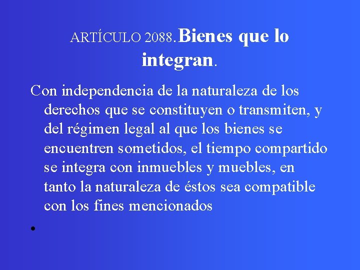 ARTÍCULO 2088. Bienes que lo integran. Con independencia de la naturaleza de los derechos