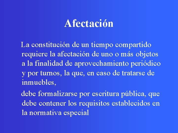 Afectación La constitución de un tiempo compartido requiere la afectación de uno o más