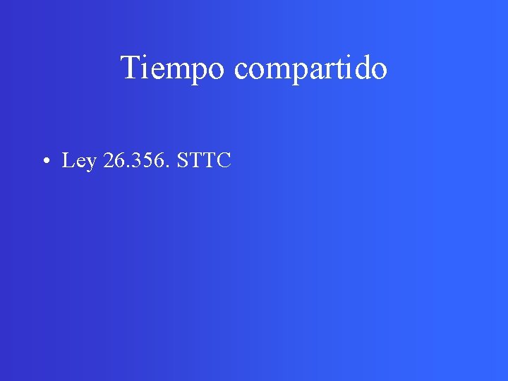 Tiempo compartido • Ley 26. 356. STTC 