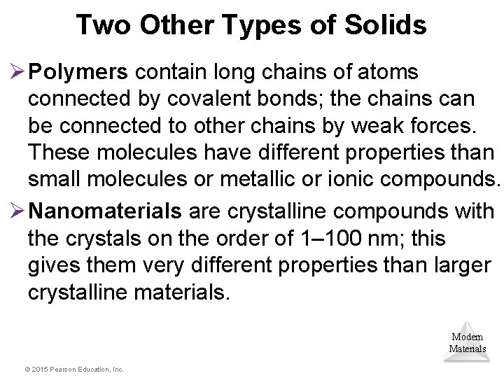 Two Other Types of Solids Ø Polymers contain long chains of atoms connected by