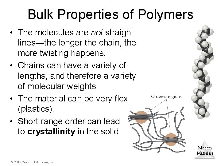 Bulk Properties of Polymers • The molecules are not straight lines—the longer the chain,