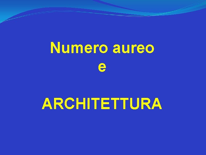 Numero aureo e ARCHITETTURA 